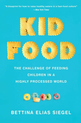 Kid Food: The Challenge of Feeding Children in a Highly Processed World