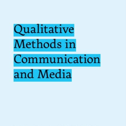 Qualitative Methods in Communication and Media