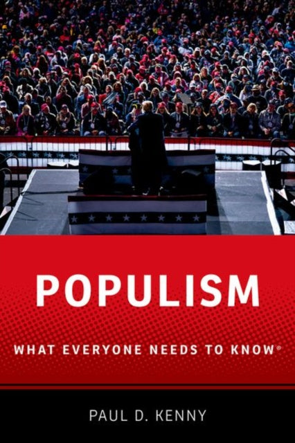Populism What Everyone Needs to Know