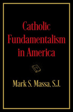 Catholic Fundamentalism in America