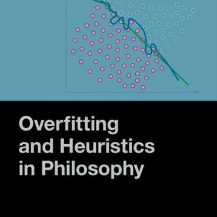 Overfitting and Heuristics in Philosophy