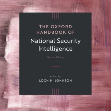 The Oxford Handbook of National Security Intelligence
