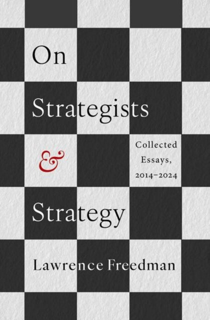 On Strategists and Strategy Collected Essays 20142024
