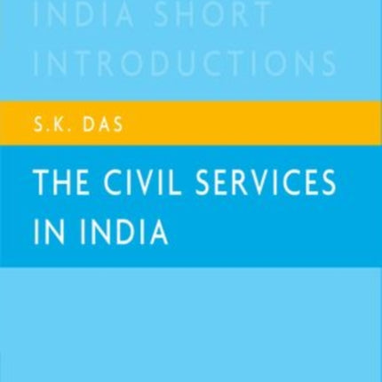 The Civil Services in India: Oxford India Short Introductions