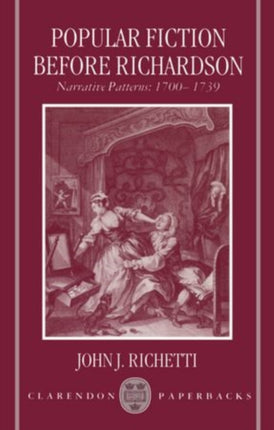 Popular Fiction before Richardson Narrative Patterns 17001739 Clarendon Paperbacks