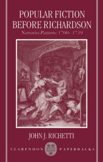 Popular Fiction before Richardson Narrative Patterns 17001739 Clarendon Paperbacks