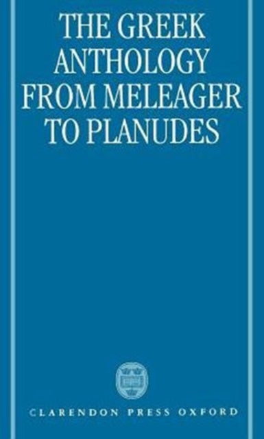 The Greek Anthology From Meleager to Planudes
