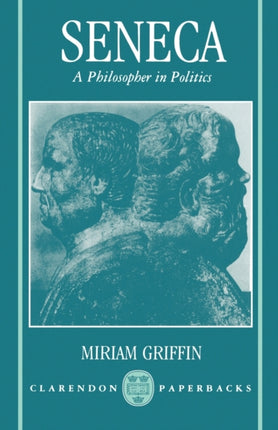Seneca A Philosopher in Politics Clarendon Paperbacks