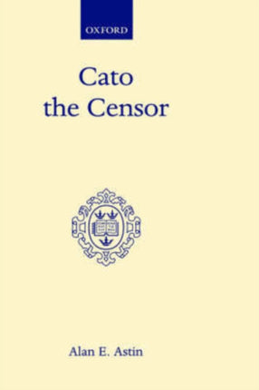 Cato the Censor Oxford Scholarly Classics