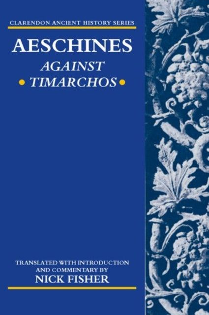 Aeschines Against Timarchos Clarendon Ancient History Series