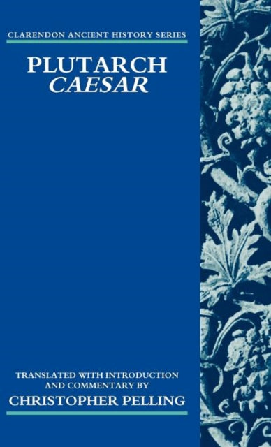 Plutarch Caesar Translated with an Introduction and Commentary Clarendon Ancient History Series