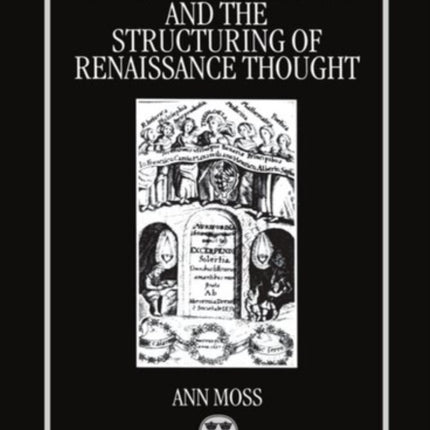 Printed CommonplaceBooks and the Structuring of Renaissance Thought