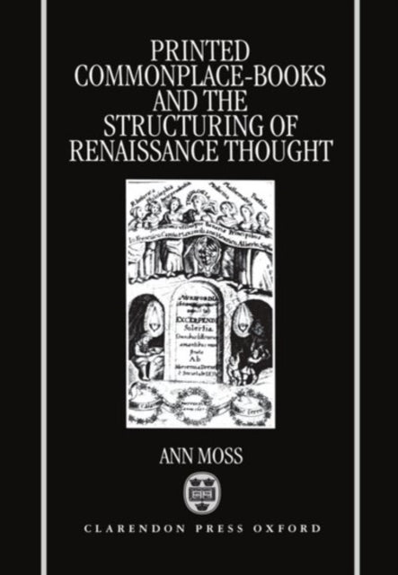 Printed CommonplaceBooks and the Structuring of Renaissance Thought