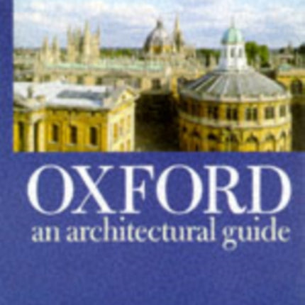 Oxford: An Architectural Guide