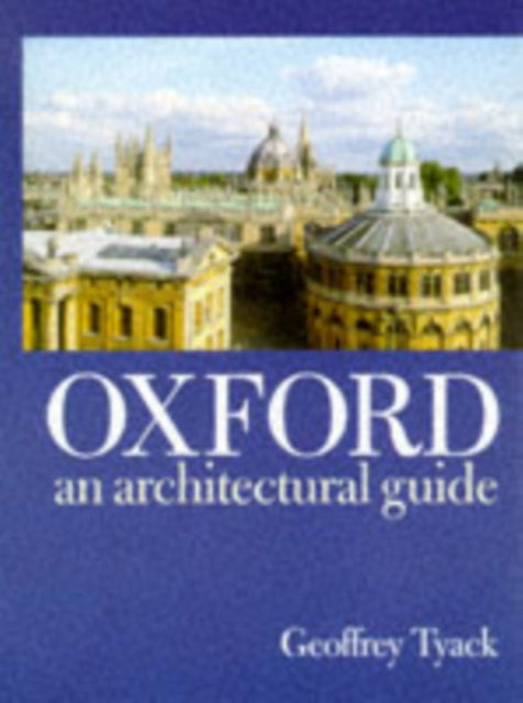 Oxford: An Architectural Guide