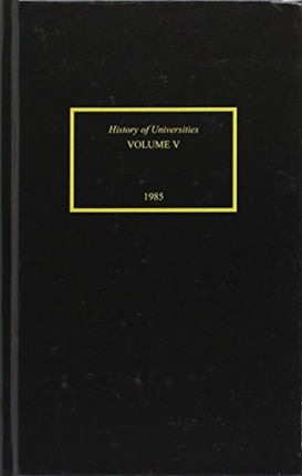 History of Universities Volume V 1985