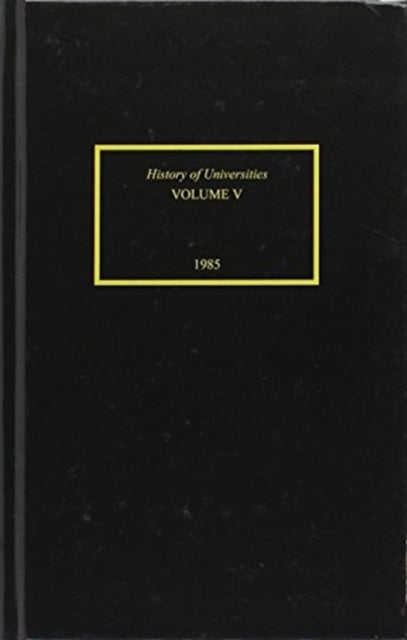 History of Universities Volume V 1985