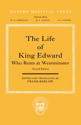 The Life of King Edward who rests at Westminster Attributed to a Monk of SaintBertin 2e Oxford Medieval Texts