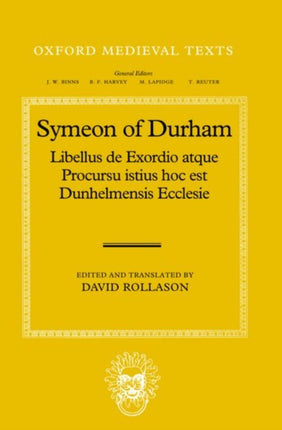 Libellus de Exordio atque Procursu istius hoc est Dunhelmensis Ecclesie Tract on the Origins and Progress of this the Church of Durham Oxford Medieval Texts