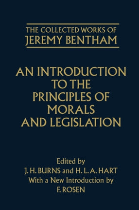 The Collected Works of Jeremy Bentham An Introduction to the Principles of Morals and Legislation