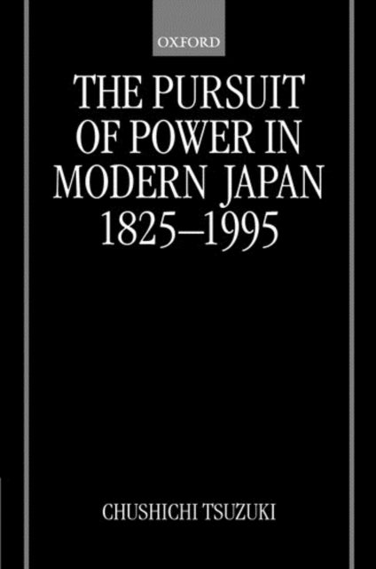 The Pursuit of Power in Modern Japan 18251995