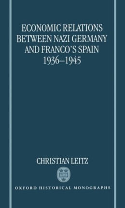 Economic Relations between Nazi Germany and Francos Spain 19361945