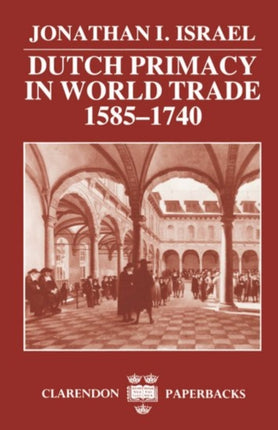 Dutch Primacy in World Trade 15851740 Clarendon Paperbacks