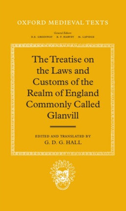 The Treatise on the Laws and Customs of the Realm of England Commonly Called Glanvill