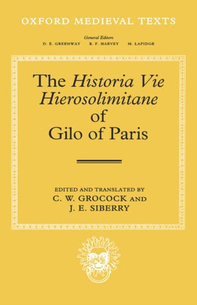 The Historia Vie Hierosolimitane of Gilo of Paris and a Second Anonymous Author Oxford Medieval Texts