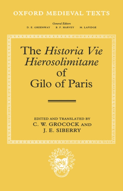 The Historia Vie Hierosolimitane of Gilo of Paris and a Second Anonymous Author Oxford Medieval Texts