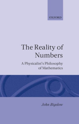 Reality of Numbers A Physicalists Philosophy of Mathematics
