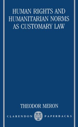 Human Rights and Humanitarian Norms as Customary Law Clarendon Paperbacks