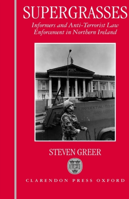 Supergrasses A Study in AntiTerrorist Law Enforcement in Northern Ireland
