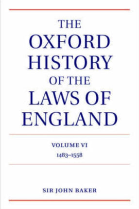 The Oxford History of the Laws of England Volume VI 14831558 6 The Oxford History of the Laws of England Series isbn 0199613524