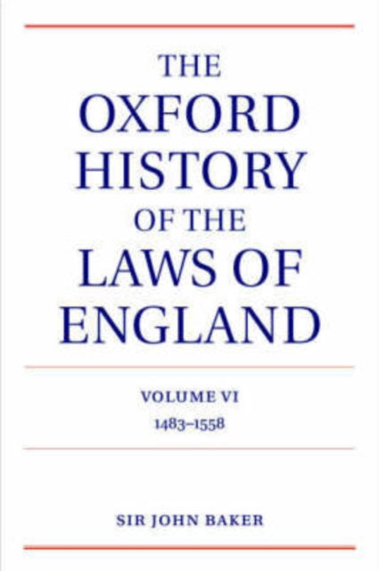 The Oxford History of the Laws of England Volume VI 14831558 6 The Oxford History of the Laws of England Series isbn 0199613524