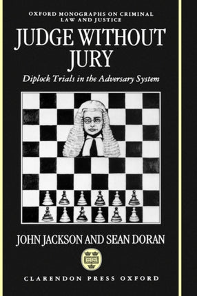 Judge Without Jury  Diplock Trials in the Adversary System  Omclj Oxford Monographs on Criminal Law and Justice