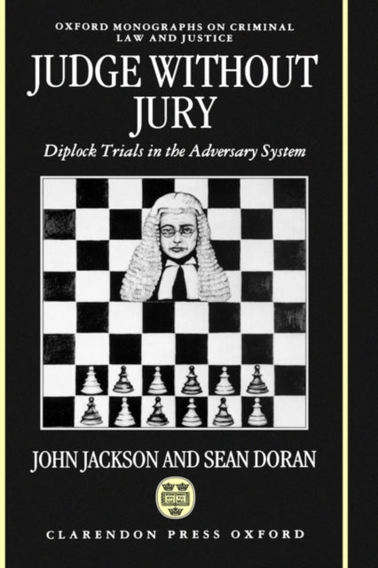 Judge Without Jury  Diplock Trials in the Adversary System  Omclj Oxford Monographs on Criminal Law and Justice