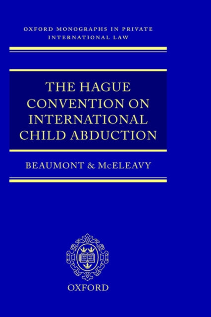 The Hague Convention on International Child Abduction Oxford Private International Law Series