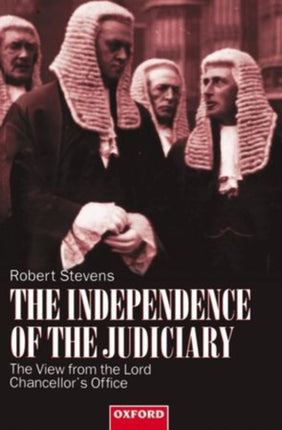 The Independence of the Judiciary The View from the Lord Chancellors Office