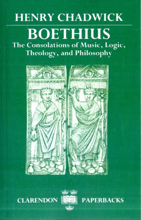 Boethius: The Consolations of Music, Logic, Theology, and Philosophy