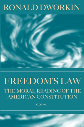 Freedoms Law The Moral Reading of the American Constitution