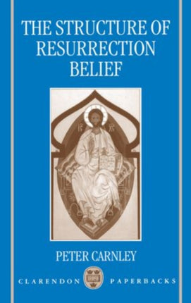 The Structure of Resurrection Belief Clarendon Paperbacks