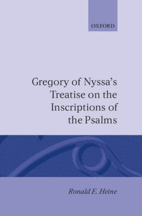Gregory of Nyssas Treatise on the Inscriptions of the Psalms Oxford Early Christian Studies