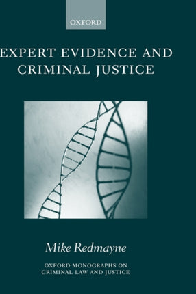 Expert Evidence and Criminal Justice  Omclj  Oxford Monographs on Criminal Law and Justice
