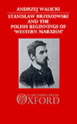 Stanislaw Brzozowski and the Polish Beginnings of Western Marxism