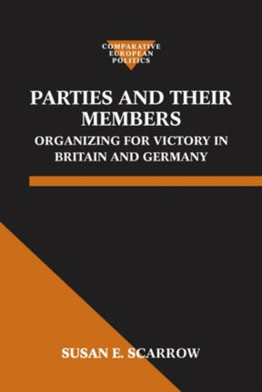 Parties and Their Members Organizing for Victory in Britain and Germany Comparative Politics