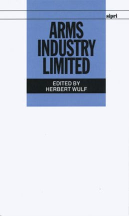 Arms Industry Limited SIPRI Monographs
