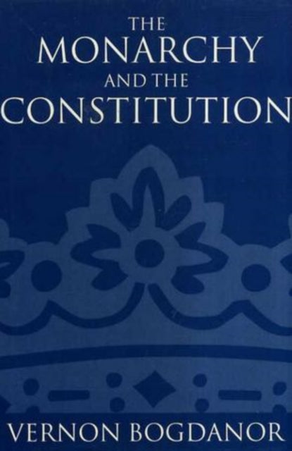 The Monarchy and the Constitution