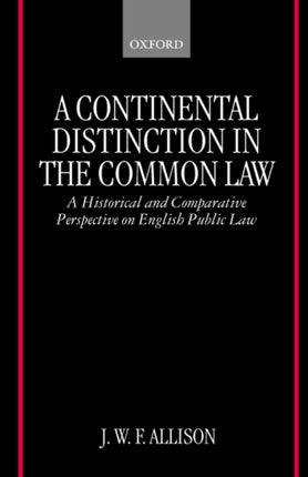 A Continental Distinction in the Common Law  A Historical and Comparative Perspective on English Public Law