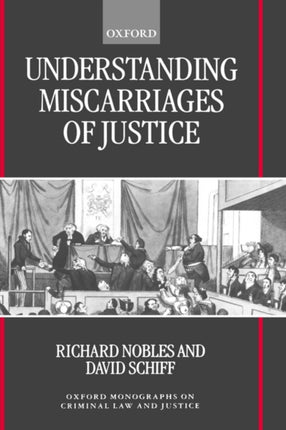 Understanding Miscarriages of Justice: Law, the Media and the Inevitability of a Crisis